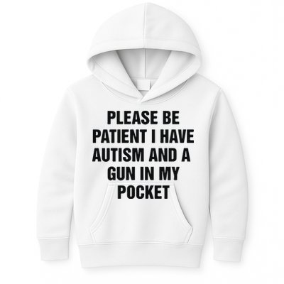 Please Be Patient I Have Autism And A Gun In My Pocket Kids Hoodie