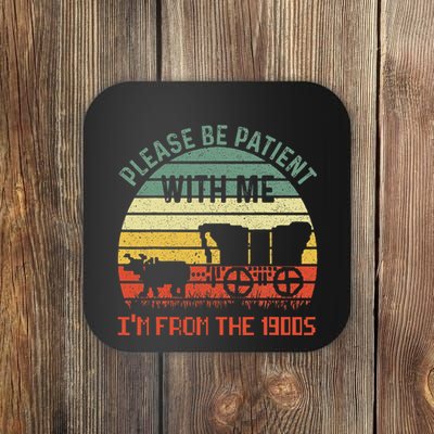 Please Be Patient With Me Im From The 1900s Coaster