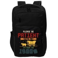 Please Be Patient I Was Born In The 1900s Impact Tech Backpack