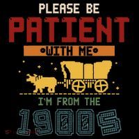 Please Be Patient I Was Born In The 1900s Backpack