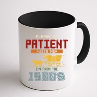 Please Be Patient I Was Born In The 1900s Mug