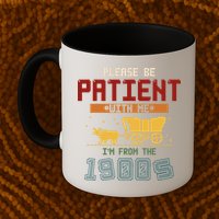 Please Be Patient I Was Born In The 1900s Mug