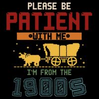 Please Be Patient I Was Born In The 1900s Mug