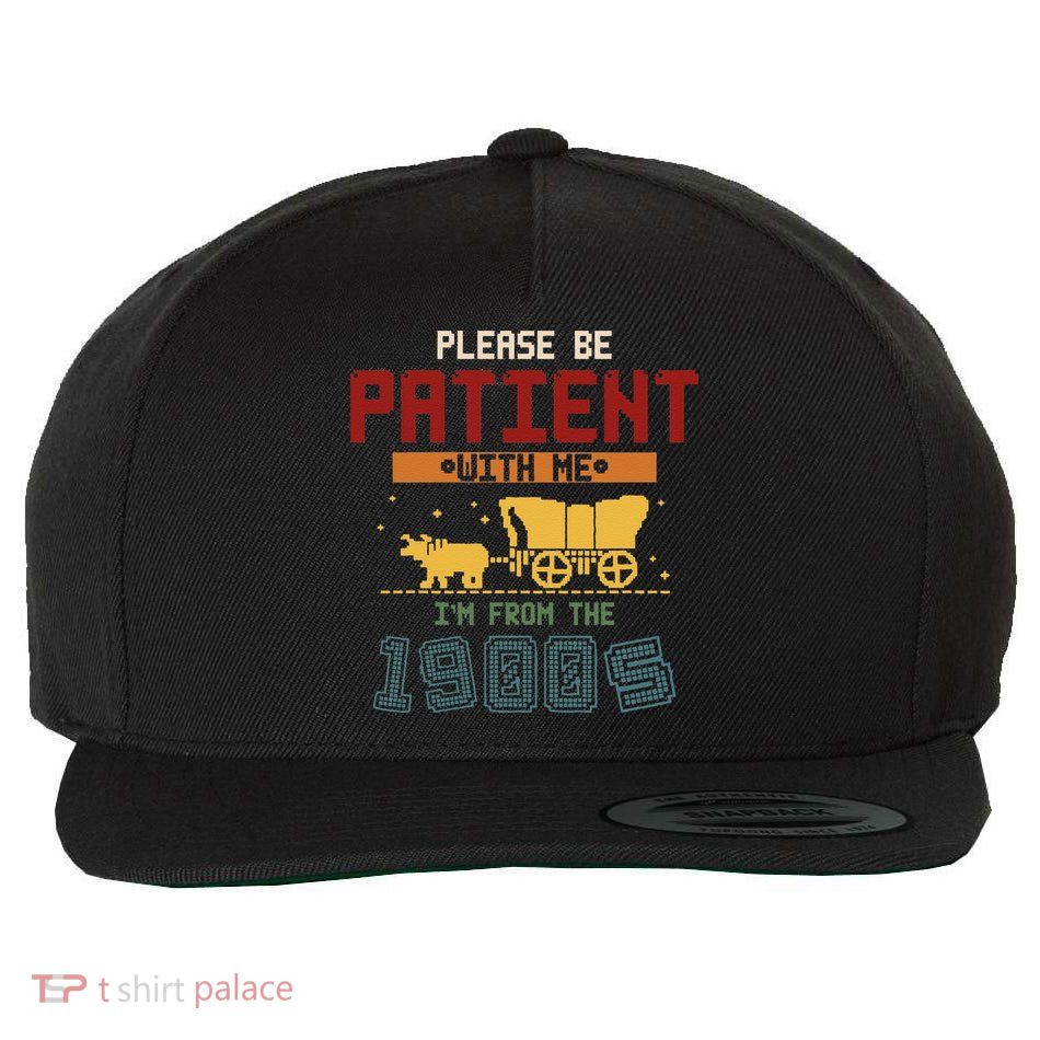Please Be Patient I Was Born In The 1900s Wool Snapback Cap