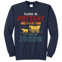 Please Be Patient I Was Born In The 1900s Sweatshirt