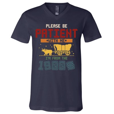 Please Be Patient I Was Born In The 1900s V-Neck T-Shirt