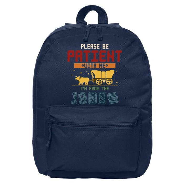 Please Be Patient I Was Born In The 1900s 16 in Basic Backpack
