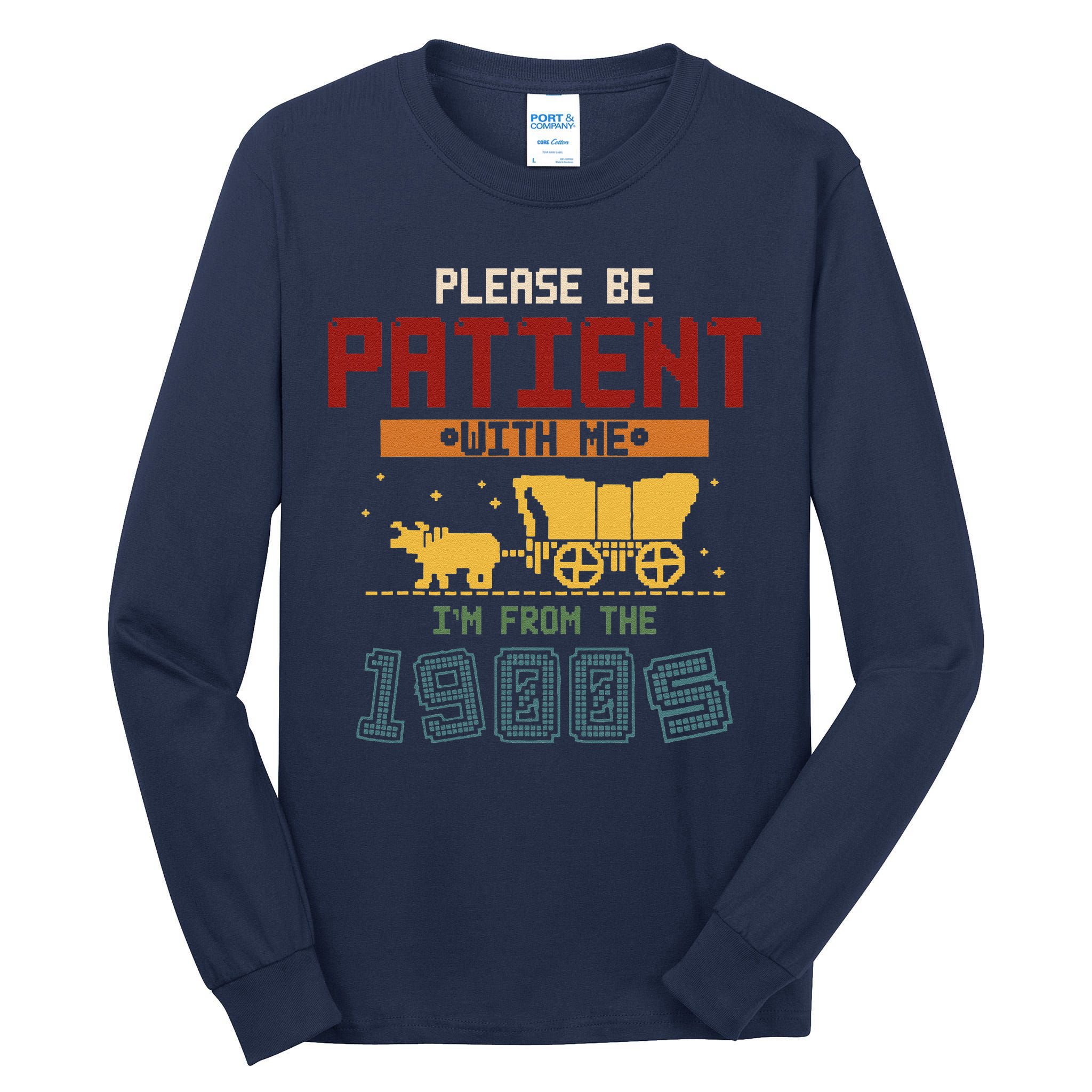 Please Be Patient I Was Born In The 1900s Tall Long Sleeve T-Shirt