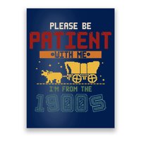 Please Be Patient I Was Born In The 1900s Poster