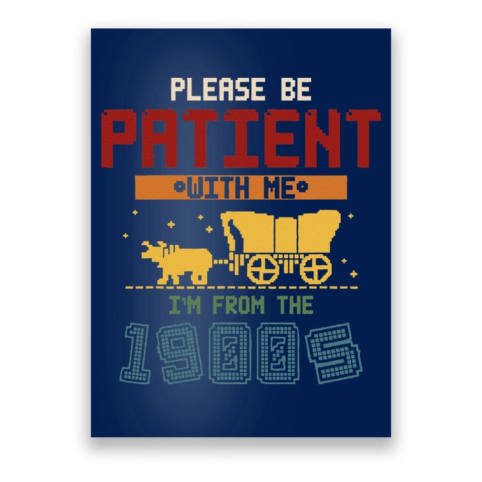 Please Be Patient I Was Born In The 1900s Poster