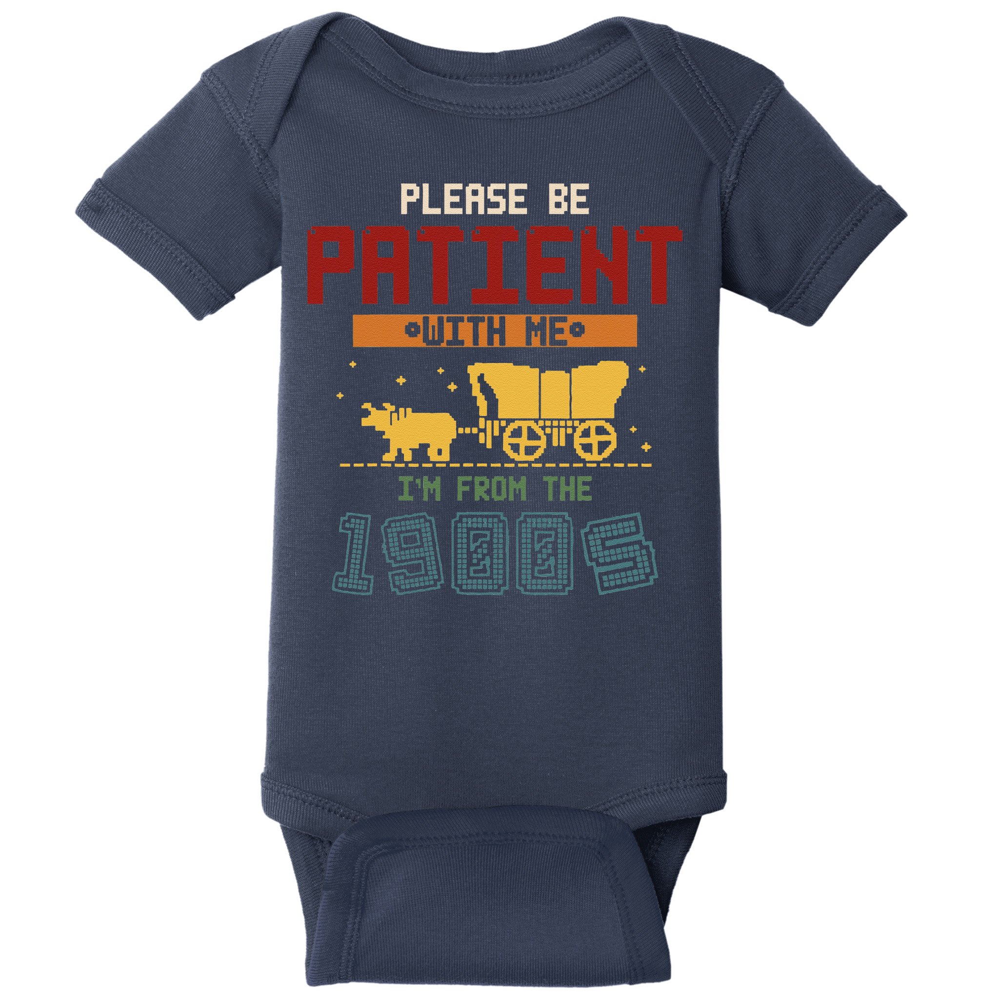 Please Be Patient I Was Born In The 1900s Baby Bodysuit