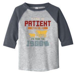 Please Be Patient I Was Born In The 1900s Toddler Fine Jersey T-Shirt