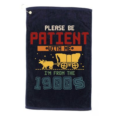 Please Be Patient I Was Born In The 1900s Golf Towel