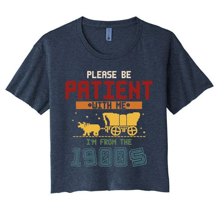 Please Be Patient I Was Born In The 1900s Crop Top