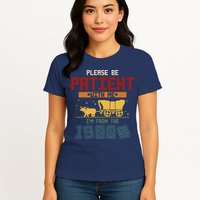 Please Be Patient I Was Born In The 1900s Womens T-Shirt