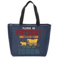 Please Be Patient I Was Born In The 1900s Zip Tote Bag