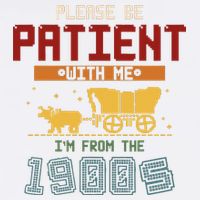 Please Be Patient I Was Born In The 1900s Garment-Dyed Sweatshirt
