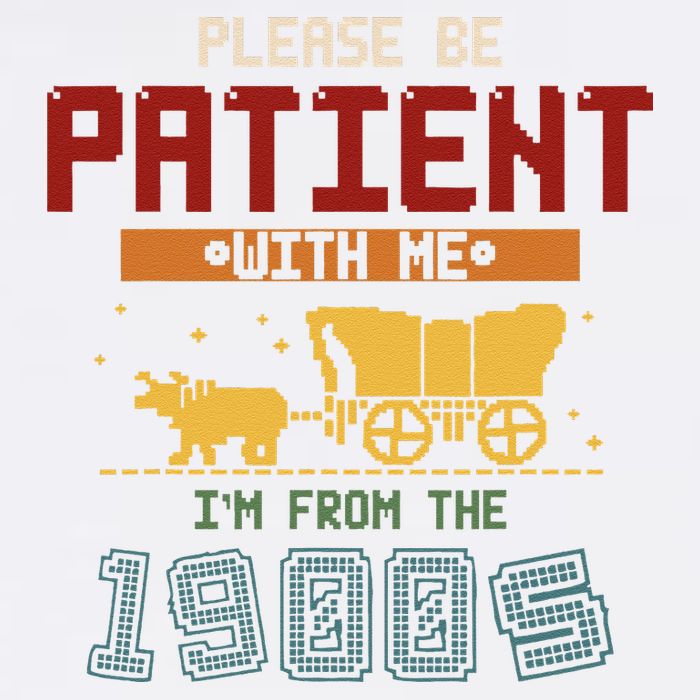 Please Be Patient I Was Born In The 1900s Garment-Dyed Sweatshirt