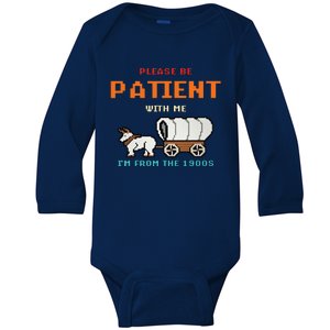 Please Be Patient I Was Born In The 1900s Baby Long Sleeve Bodysuit