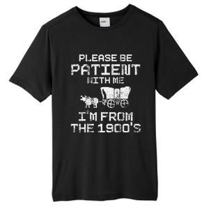 Please Be Patient With Me IM From The 1900S Funny Saying Tall Fusion ChromaSoft Performance T-Shirt