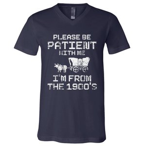 Please Be Patient With Me IM From The 1900S Funny Saying V-Neck T-Shirt