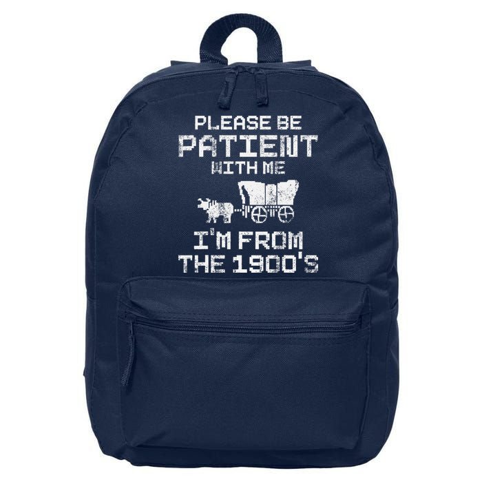 Please Be Patient With Me IM From The 1900S Funny Saying 16 in Basic Backpack