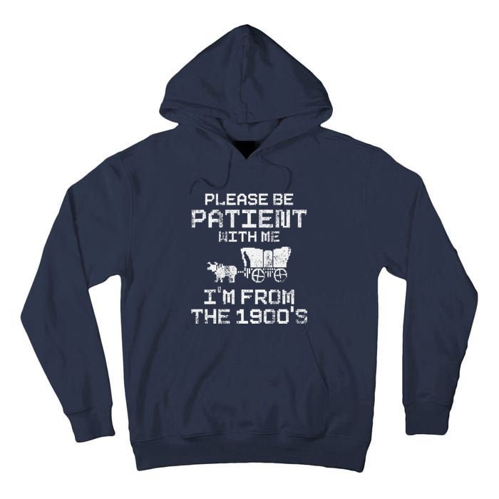 Please Be Patient With Me IM From The 1900S Funny Saying Tall Hoodie