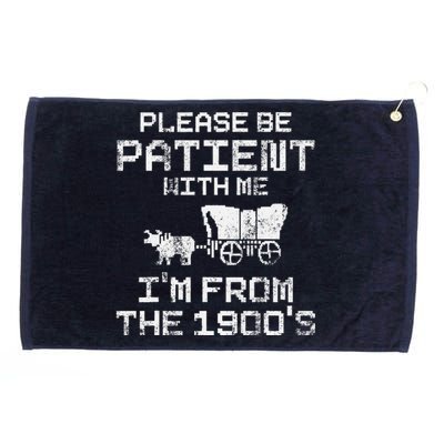 Please Be Patient With Me IM From The 1900S Funny Saying Grommeted Golf Towel