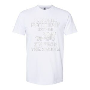 Please Be Patient With Me IM From The 1900S Funny Saying Softstyle CVC T-Shirt