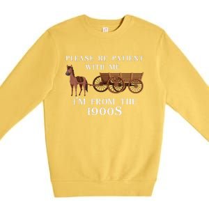 Please Be Patient With Me IM From The 1900S Oregon Trail Premium Crewneck Sweatshirt