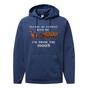 Please Be Patient With Me IM From The 1900S Oregon Trail Performance Fleece Hoodie