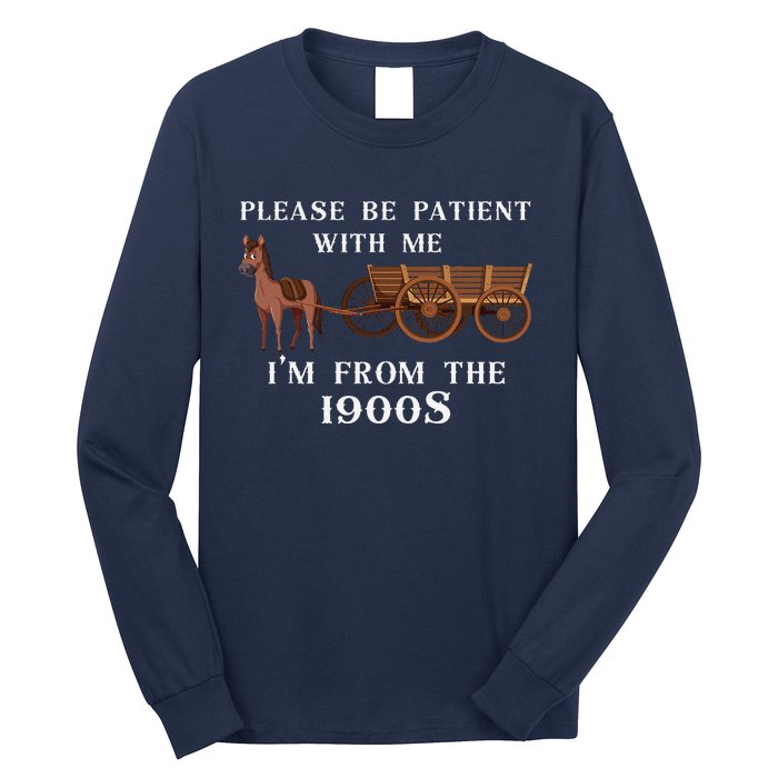 Please Be Patient With Me IM From The 1900S Oregon Trail Long Sleeve Shirt