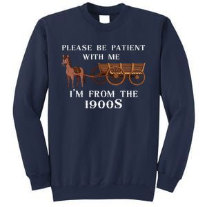 Please Be Patient With Me IM From The 1900S Oregon Trail Sweatshirt