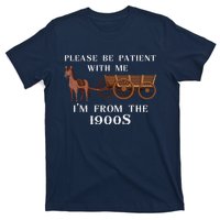 Please Be Patient With Me IM From The 1900S Oregon Trail T-Shirt