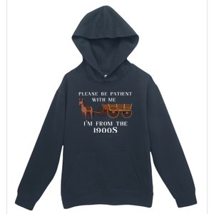 Please Be Patient With Me IM From The 1900S Oregon Trail Urban Pullover Hoodie