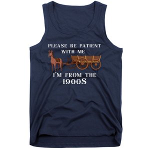 Please Be Patient With Me IM From The 1900S Oregon Trail Tank Top