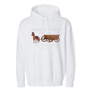 Please Be Patient With Me IM From The 1900S Oregon Trail Garment-Dyed Fleece Hoodie