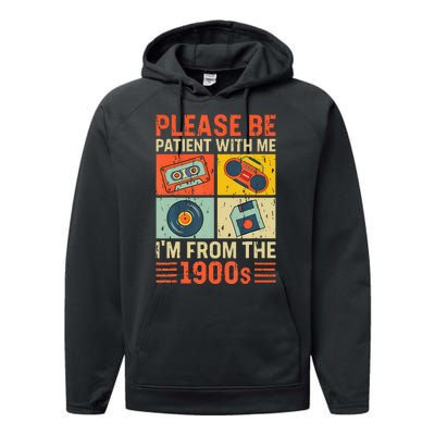 Please Be Patient With Me Im From The 1900s Performance Fleece Hoodie