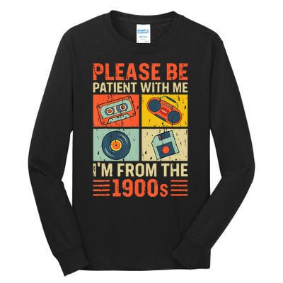 Please Be Patient With Me Im From The 1900s Tall Long Sleeve T-Shirt