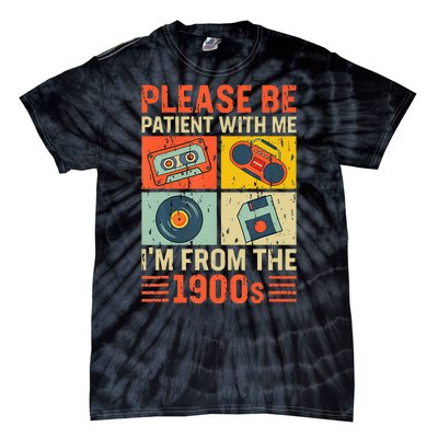 Please Be Patient With Me Im From The 1900s Tie-Dye T-Shirt