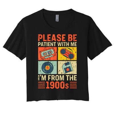 Please Be Patient With Me Im From The 1900s Women's Crop Top Tee