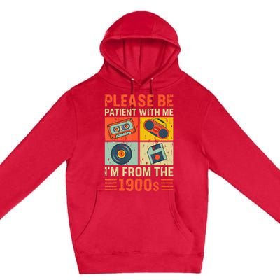 Please Be Patient With Me Im From The 1900s Premium Pullover Hoodie