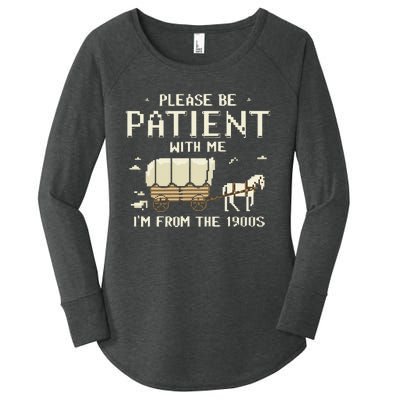 Please Be Patient With Me IM From The 1900s Women's Perfect Tri Tunic Long Sleeve Shirt