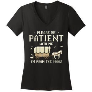 Please Be Patient With Me IM From The 1900s Women's V-Neck T-Shirt