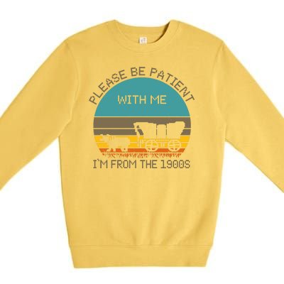 Please Be Patient With Me Im From The 1900s Vintage Premium Crewneck Sweatshirt