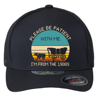 Please Be Patient With Me Im From The 1900s Vintage Flexfit Unipanel Trucker Cap