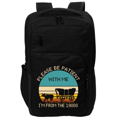 Please Be Patient With Me Im From The 1900s Vintage Impact Tech Backpack