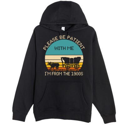 Please Be Patient With Me Im From The 1900s Vintage Premium Pullover Hoodie