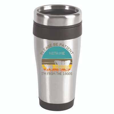 Please Be Patient With Me Im From The 1900s Vintage 16oz Travel Tumbler