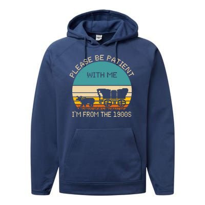 Please Be Patient With Me Im From The 1900s Vintage Performance Fleece Hoodie